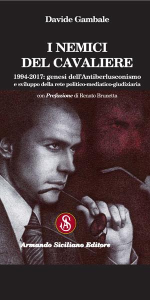 I nemici del Cavaliere. Una storia densa di colpi di scena