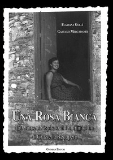 Graziella Recupero rivive tra le pagine del volume Una rosa bianca